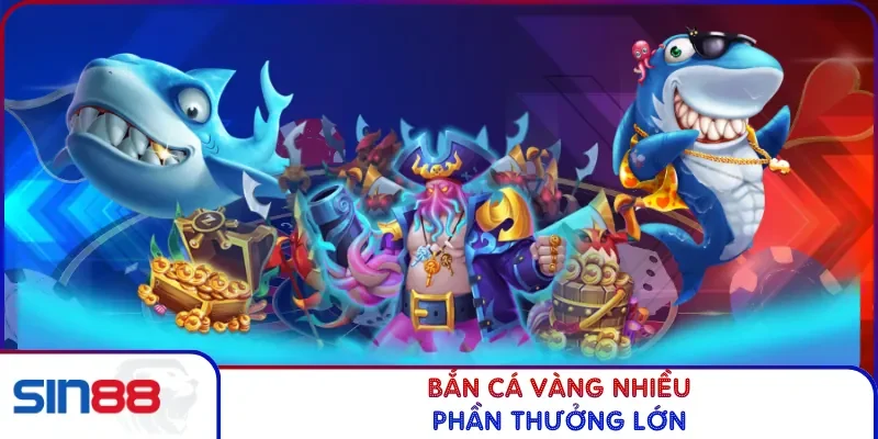Bắn cá vàng nhiều phần thưởng lớn