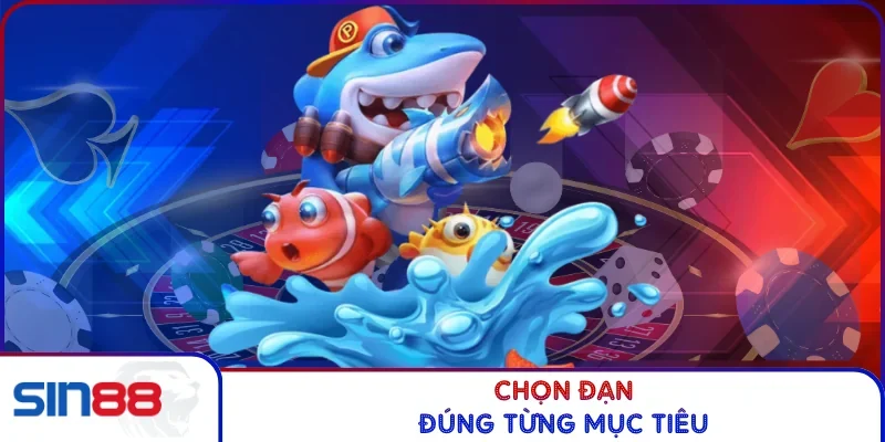 Chọn đạn đúng từng mục tiêu