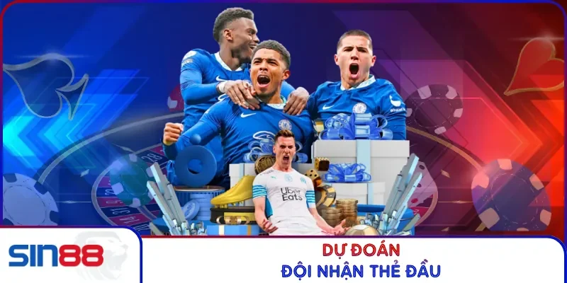 Dự đoán đội nhận thẻ đầu