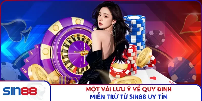 Một vài lưu ý về quy định miễn trừ từ SIN88 uy tín
