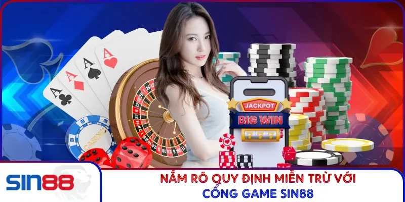 Nắm rõ quy định miễn trừ với cổng game SIN88
