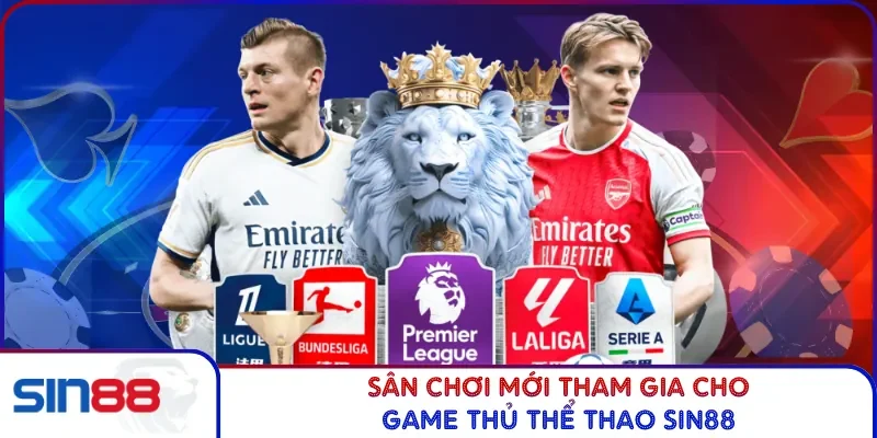 Sân chơi mới tham gia cho game thủ thể thao SIN88