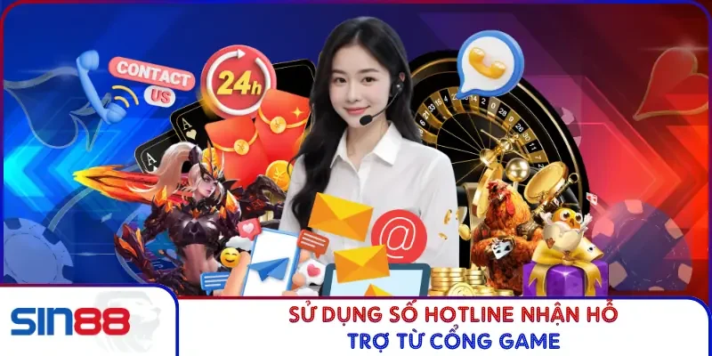 Sử dụng số hotline nhận hỗ trợ từ cổng game