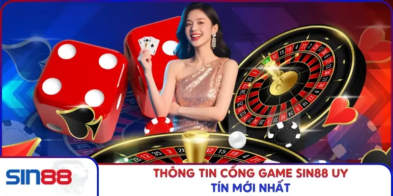 Thông tin cổng game Sin88 uy tín mới nhất