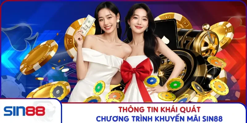 Thông tin khái quát chương trình khuyến mãi SIN88