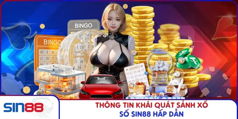 Thông tin khái quát sảnh xổ số SIN88 hấp dẫn