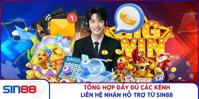 Tổng hợp đầy đủ các kênh liên hệ nhận hỗ trợ từ SIN88