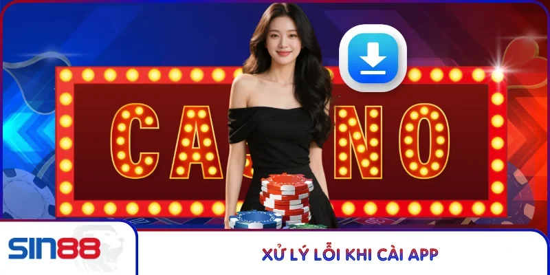 Xử lý lỗi khi cài app